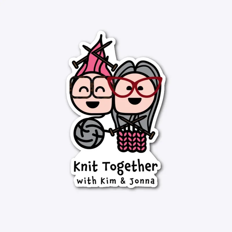 Knit Together w/ Kim and Jonna Merch